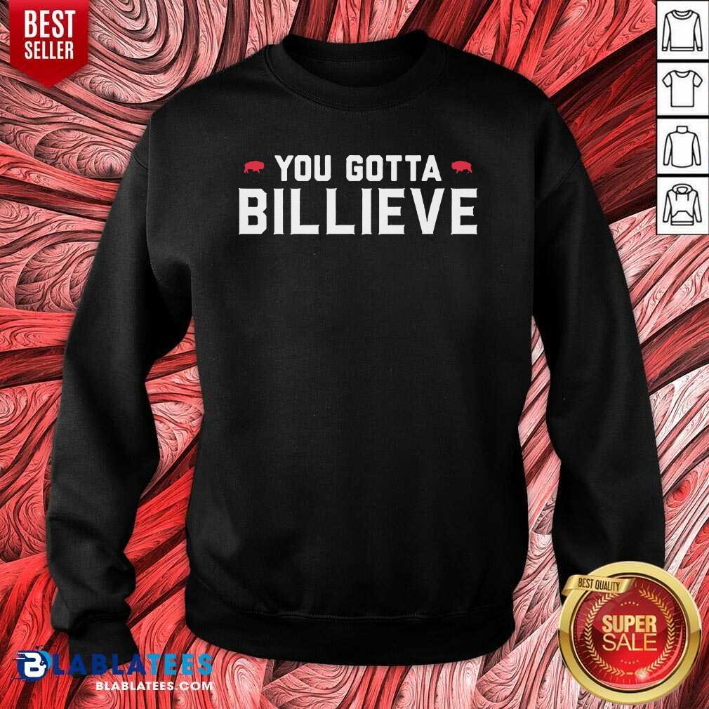 Premium You Gotta Billieve Buffalo Football Shirt - Image 4