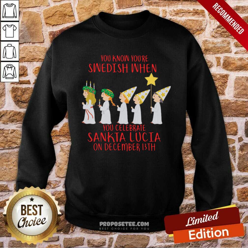 Premium You Know You’re Swedish When You Celebrate Sankta Lucia On December 13th Shirt - Image 3