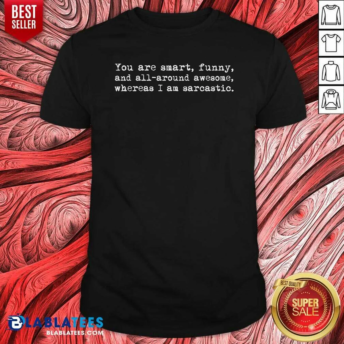 Premium You'Re Smart And Funny And Awesome Whereas I Am Sarcastic Shirt