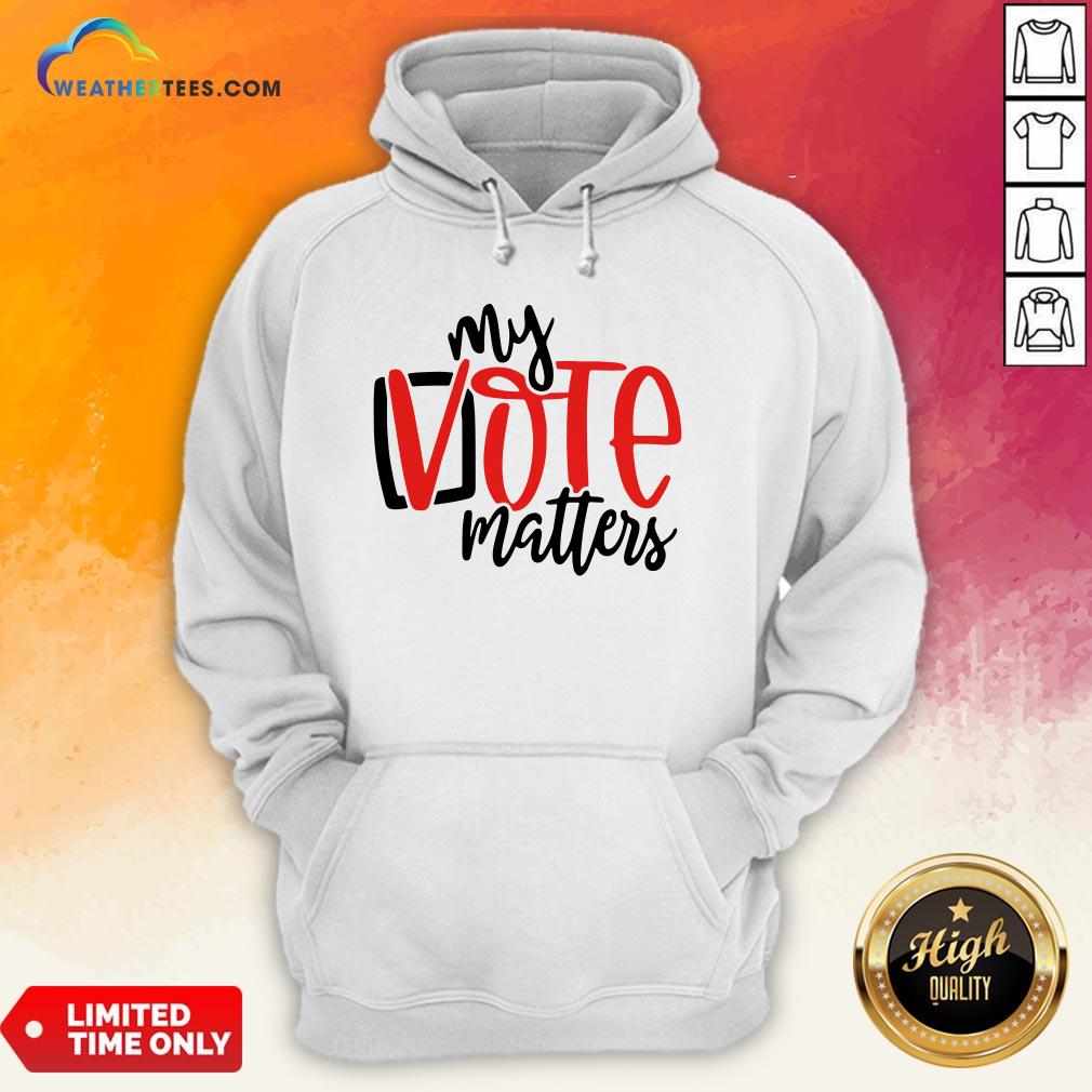 Premium Your Vote Matters Shirt - Image 5