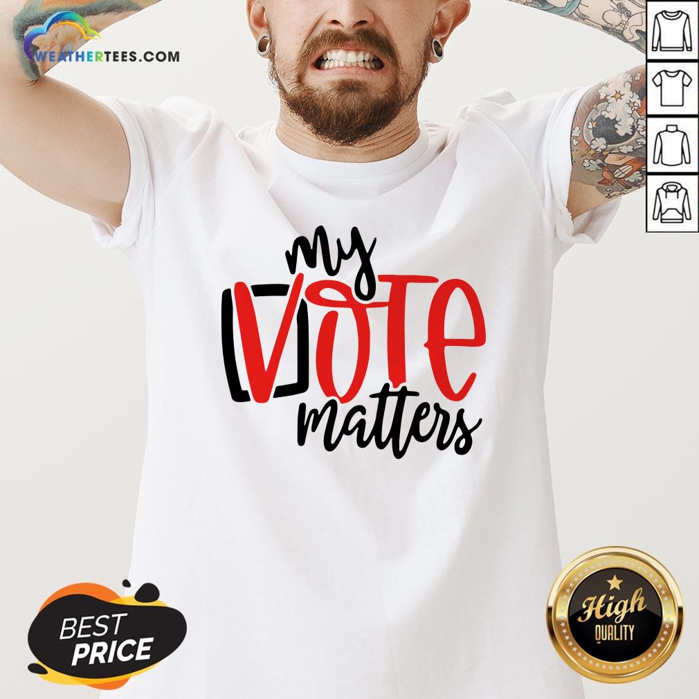 Premium Your Vote Matters Shirt - Image 2