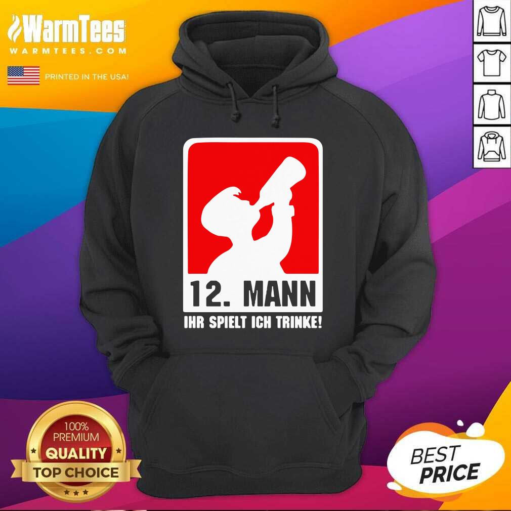 Pretty 12 Mann Ihr Spielt Ich Trinke Shirt - Image 2