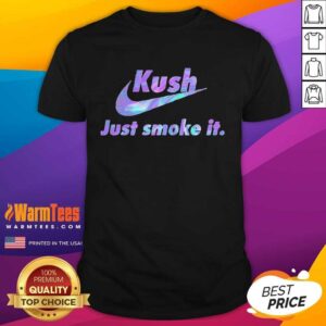 Pretty 420 Nike Kush Just Smoke It Shirt
