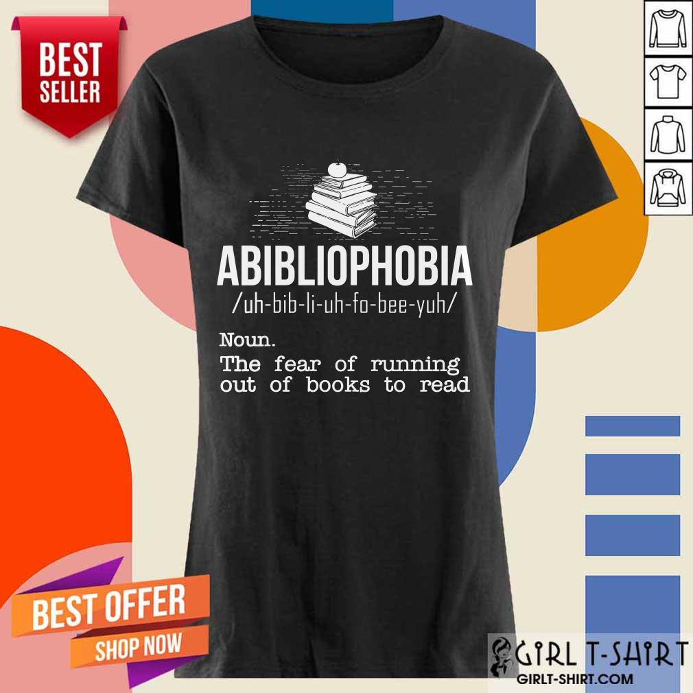 Pretty Abibliophobia NounThe Fear Of Running Out Of Books To Read Shirt - Image 2