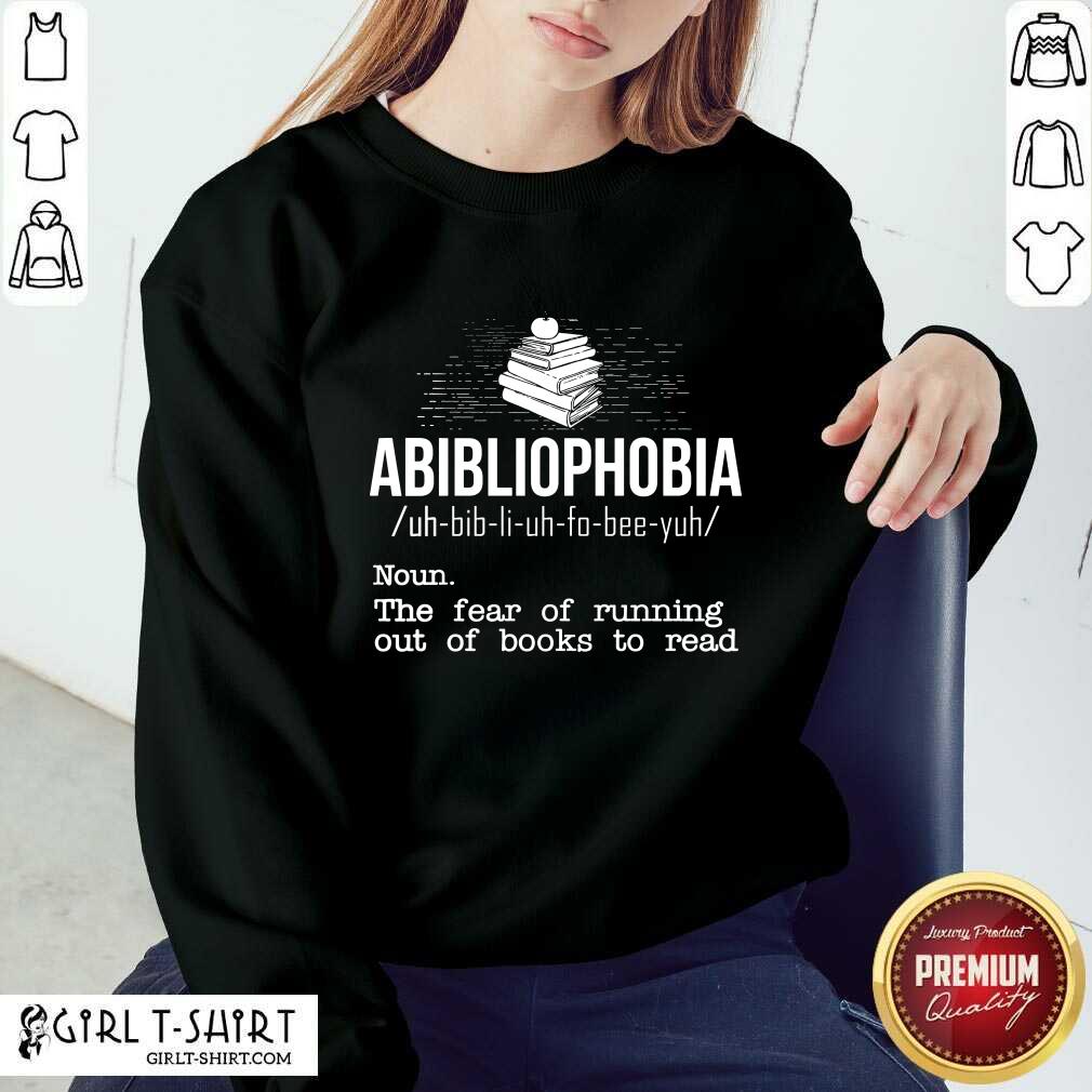Pretty Abibliophobia NounThe Fear Of Running Out Of Books To Read Shirt - Image 4