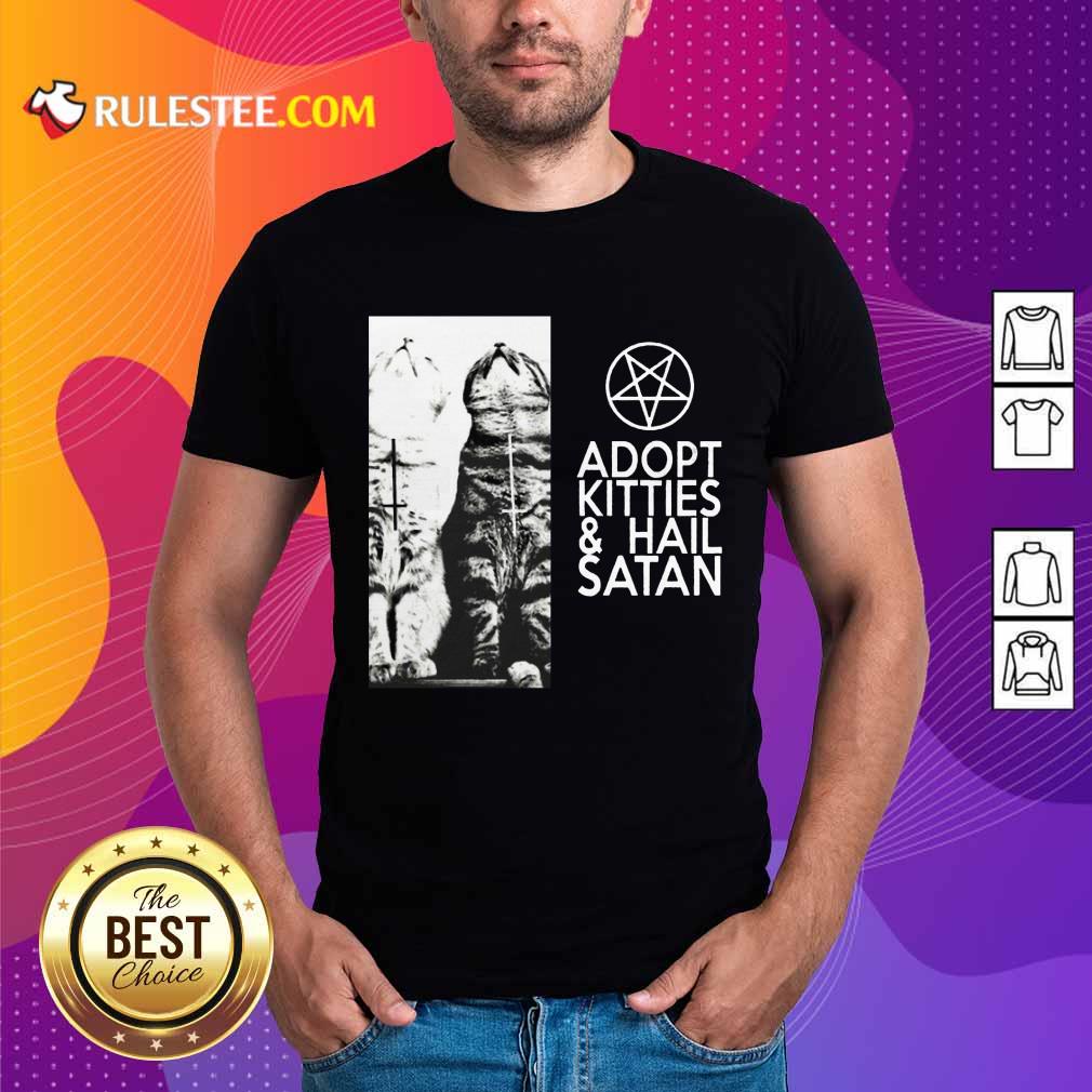 Pretty Adopt Kitties And Hail Satan Shirt