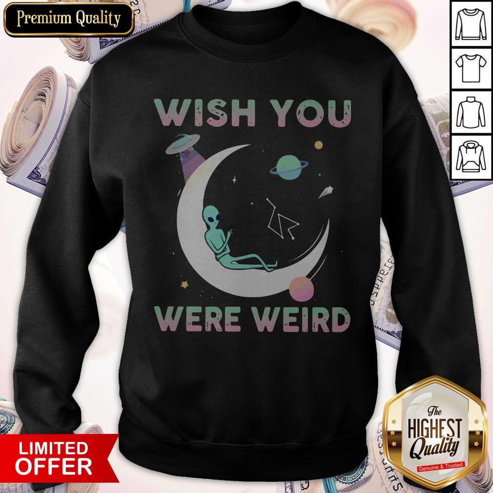 Pretty Alien Wish You Were Weird Shirt - Image 3