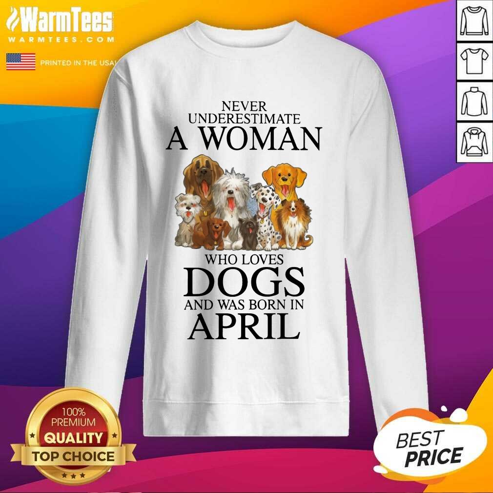 Pretty April Never Underestimate A Woman Who Loves Dogs Shirt - Image 3