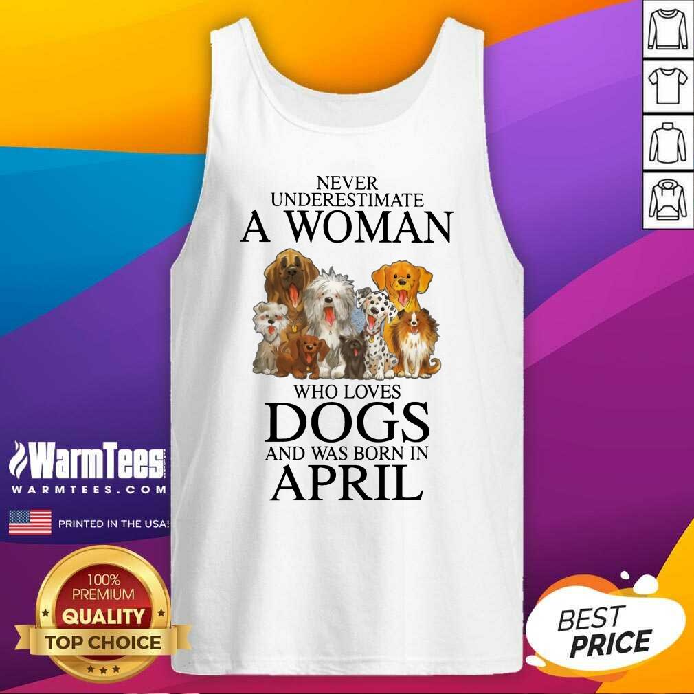 Pretty April Never Underestimate A Woman Who Loves Dogs Shirt - Image 2