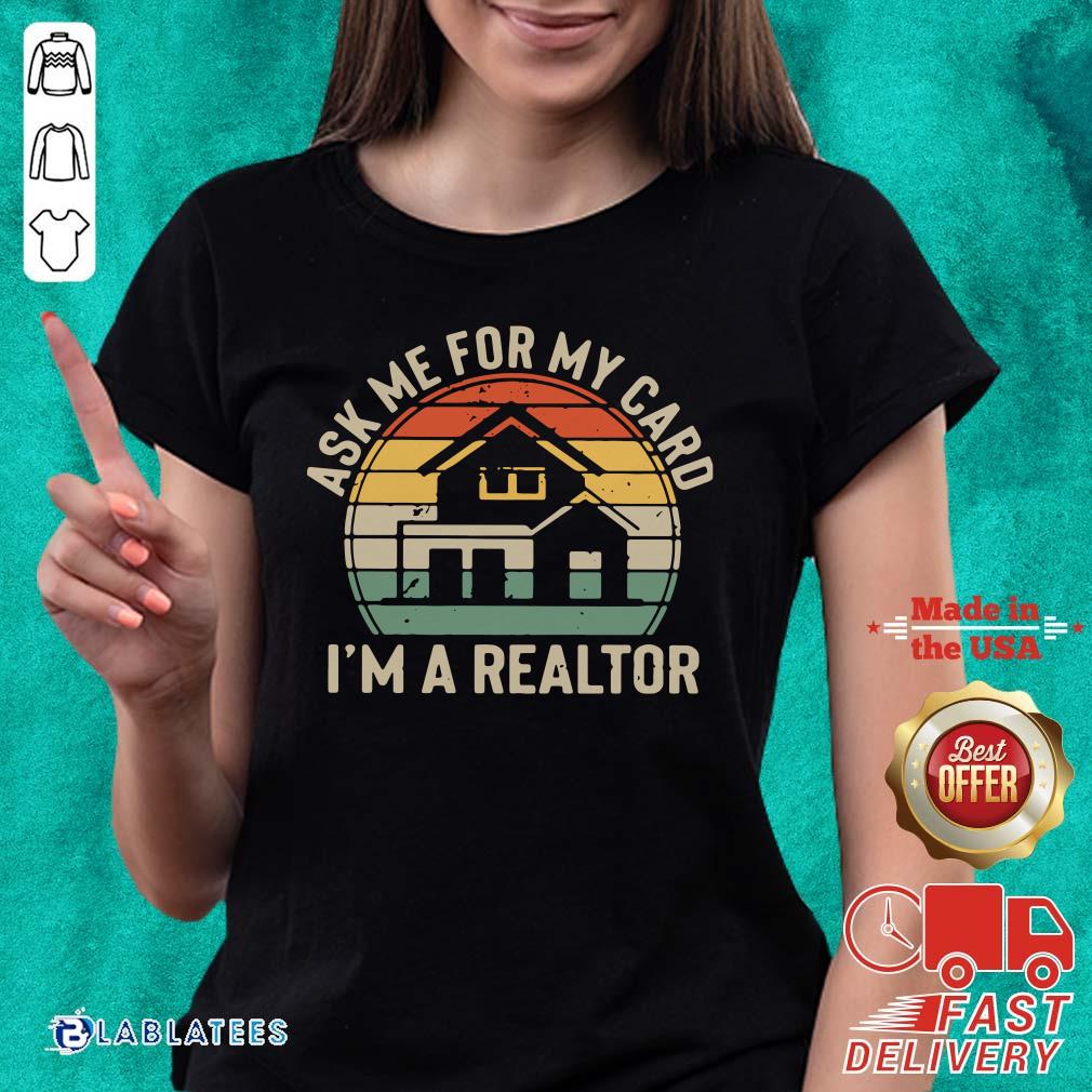 Pretty Ask Me For My Card I'm A Realtor Vintage Shirt - Image 3