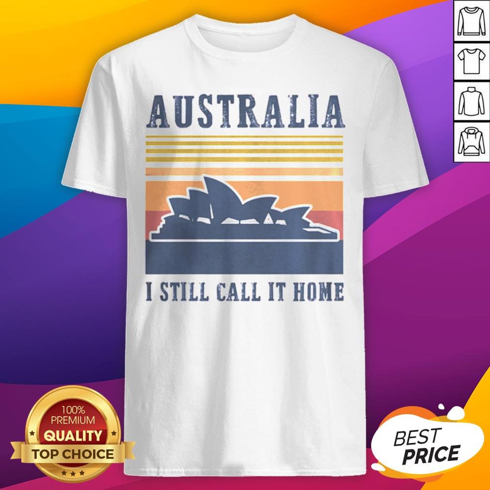 Pretty Australia I Still Call It Home Vintage Retro Shirt