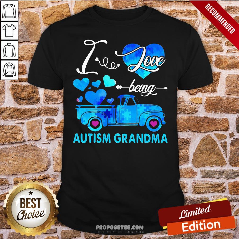 Pretty Autism Awareness I Love Being Autism Grandma Shirt