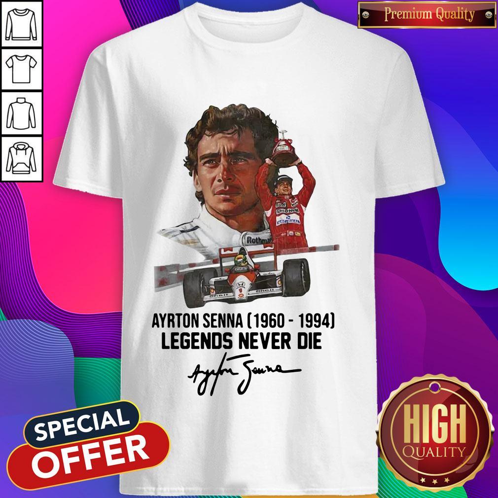 Pretty Ayrton Senna 1960-1994 Legends Never Die Signature Shirt