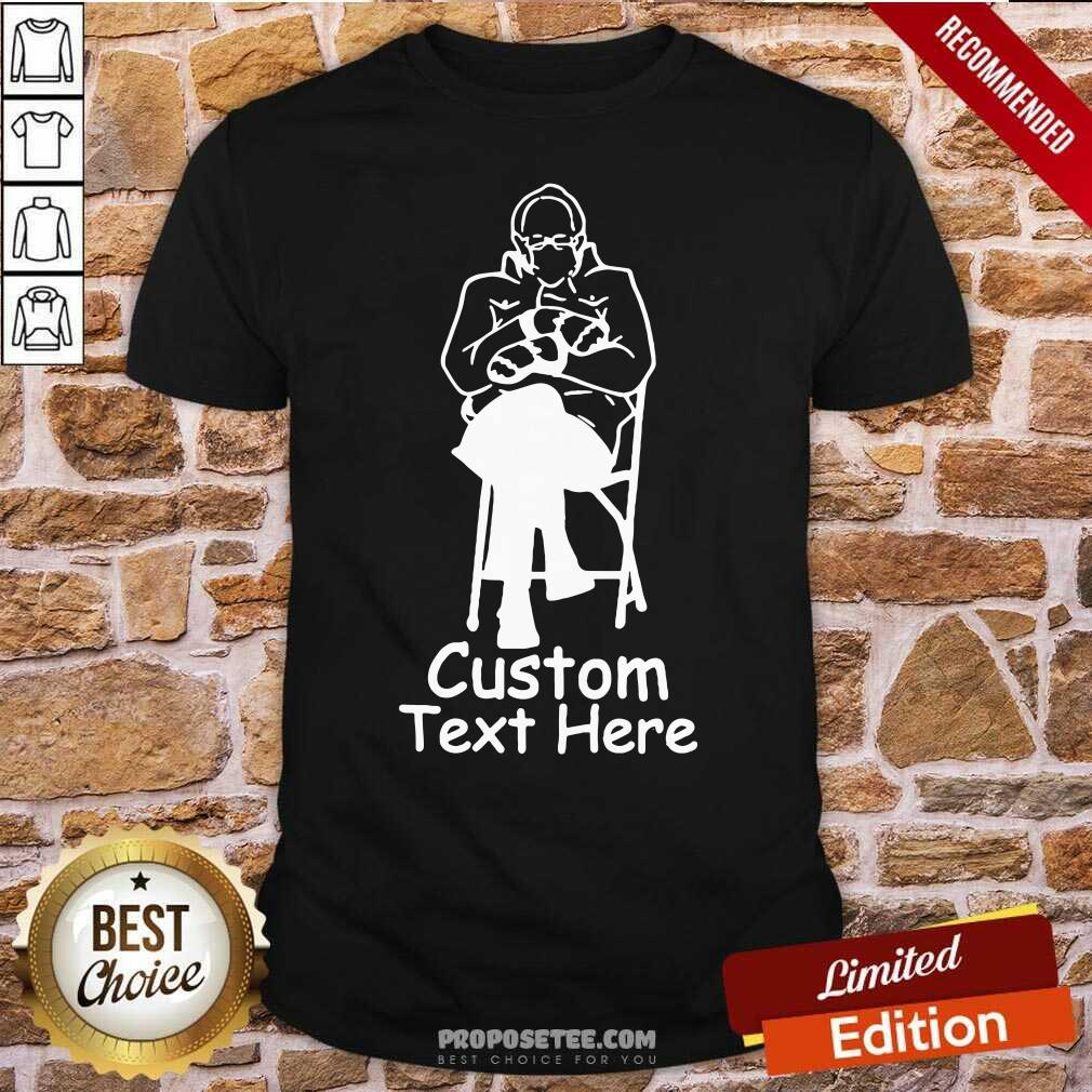 Pretty Bernie Sanders Custom Text Here Shirt