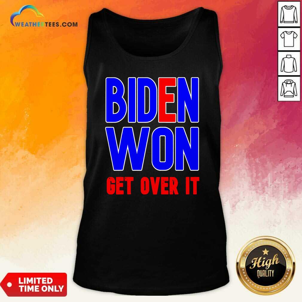 Pretty Biden Won Get Over It President Election 2020 Shirt - Image 4