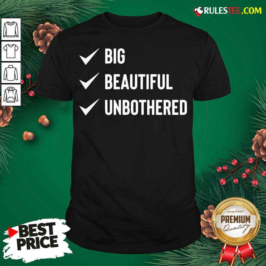 Pretty Big Beautiful Unbothered Shirt