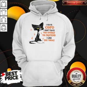 Alternative view of Pretty Black Cat I Have Copd I Don't Have The Energy To Pretend I Like You Today Shirt