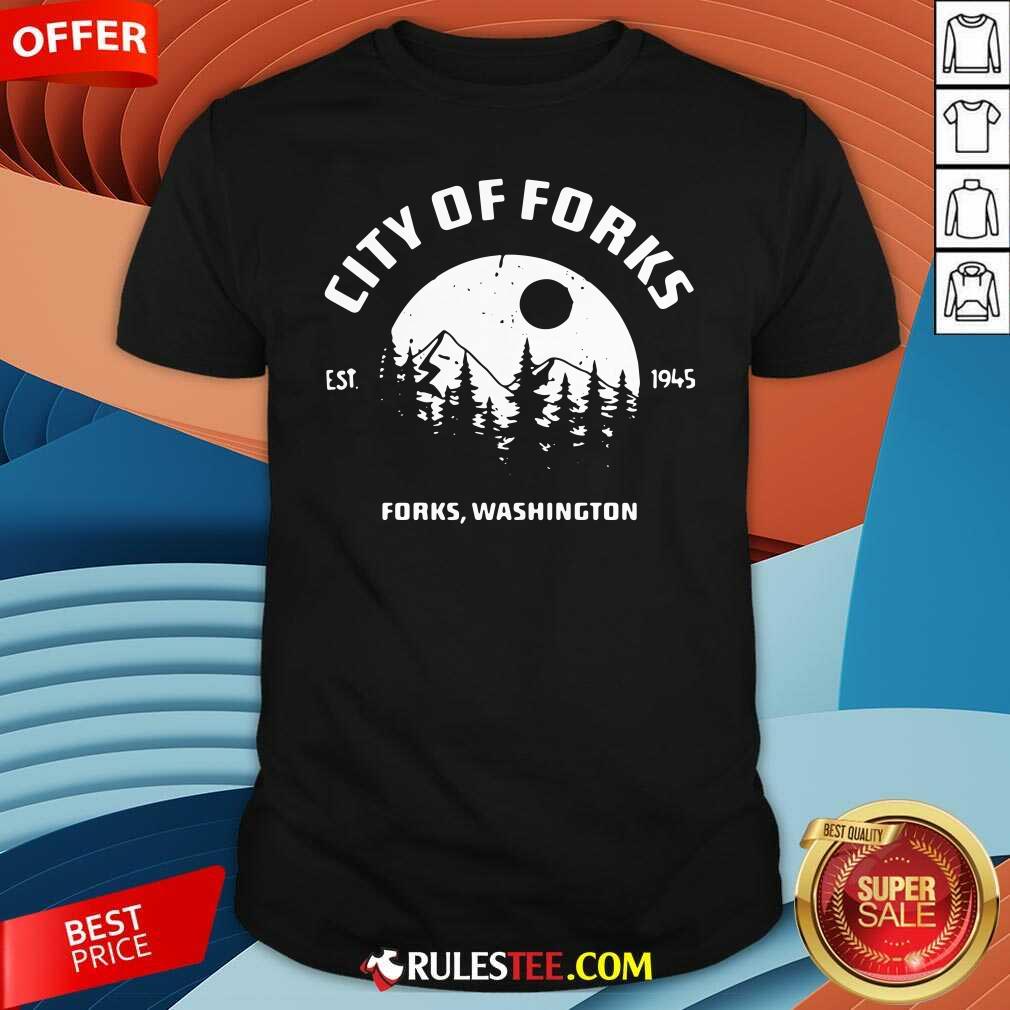 Pretty City Of Forks Forks Washington Est 1945 Shirt