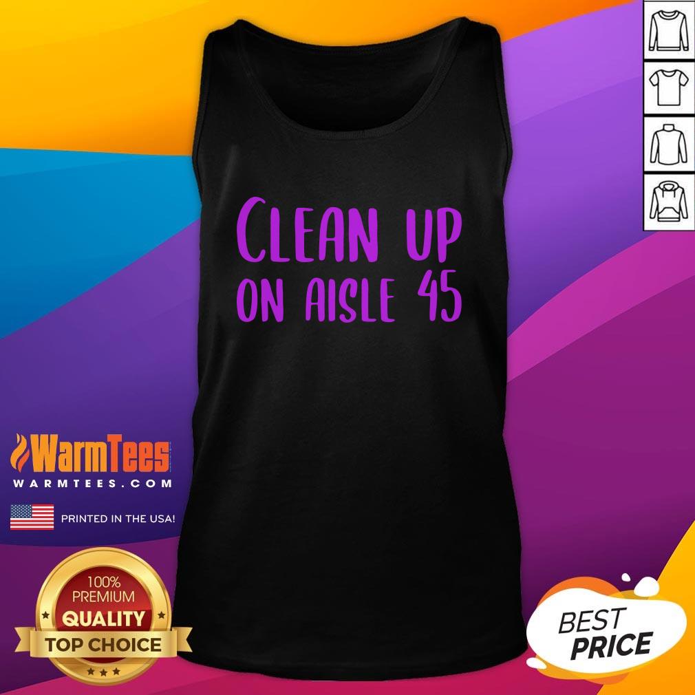 Pretty Clean Up on Aisle 45 Biden Harris Shirt - Image 3