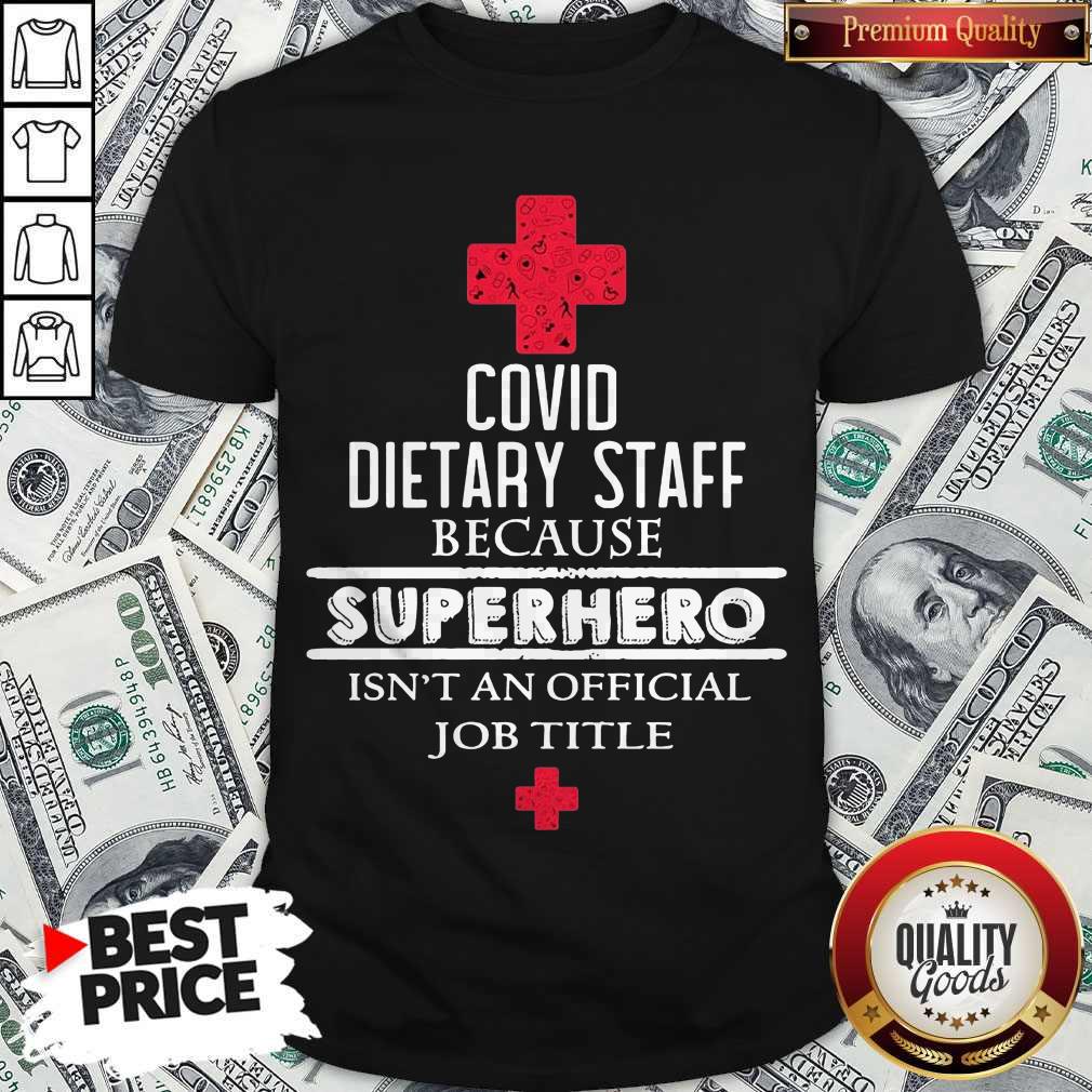 Pretty Covid Dietary Staff Because Superhero Isn'T An Official Job Title Shirt