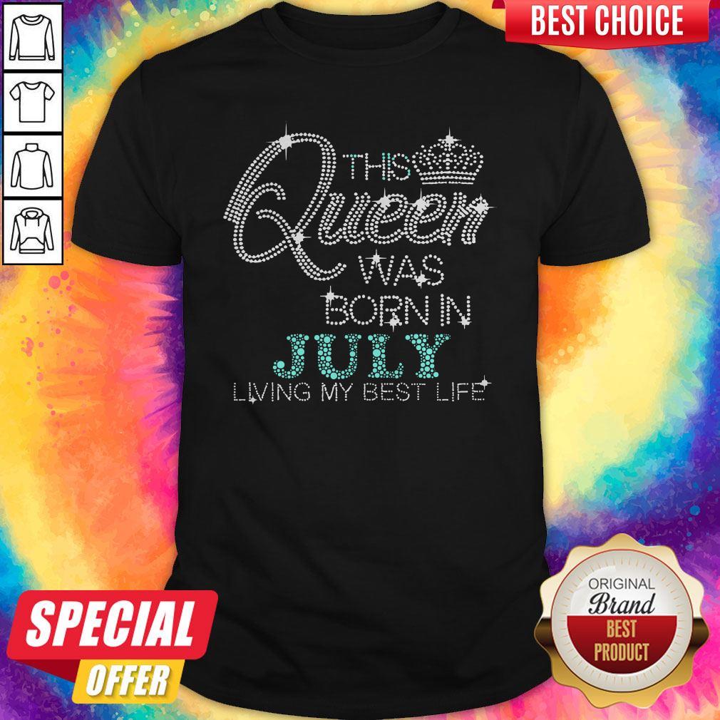 Pretty Diamond This Queen Was Born In July Living My Best Life Shirt
