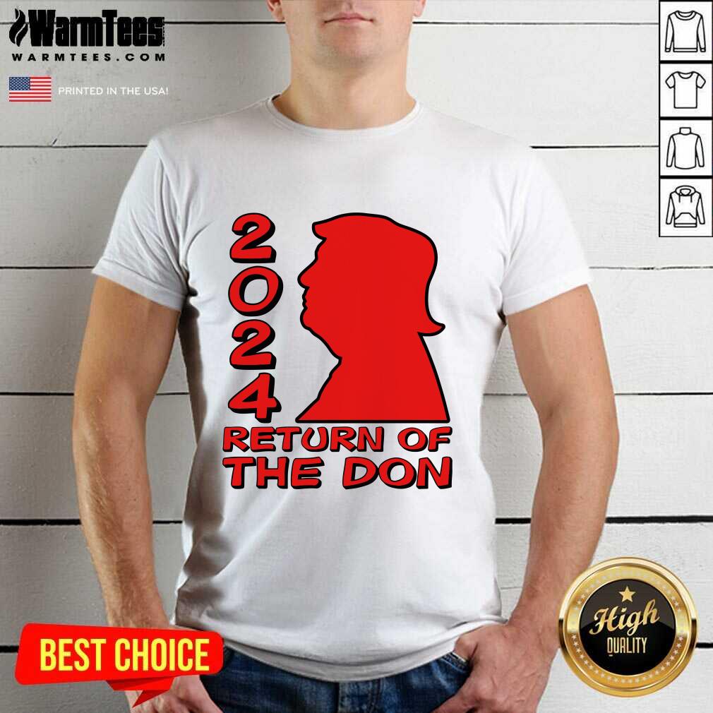 Pretty Donald Trump 2024 Return Of The Don Shirt