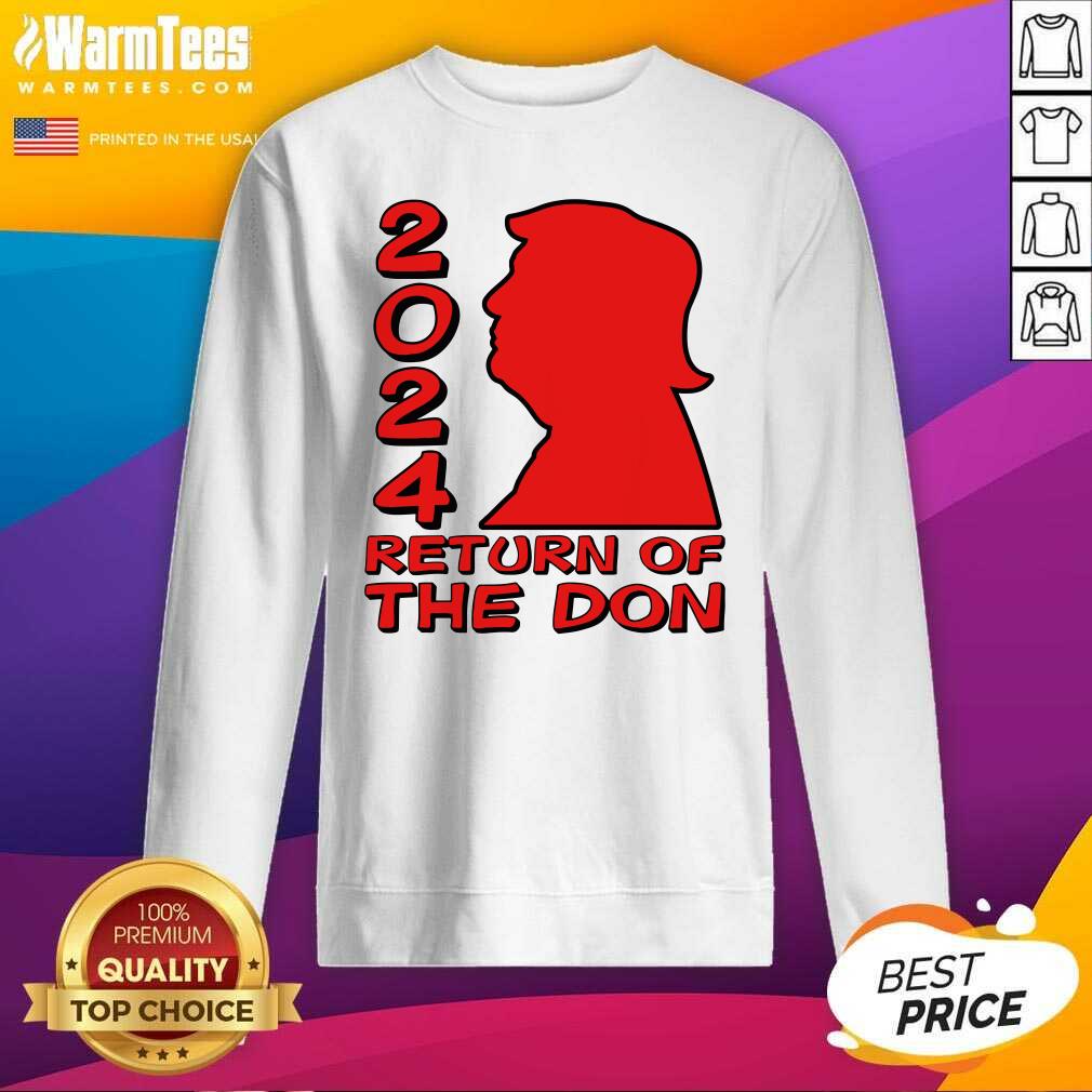 Pretty Donald Trump 2024 Return Of The Don Shirt - Image 3