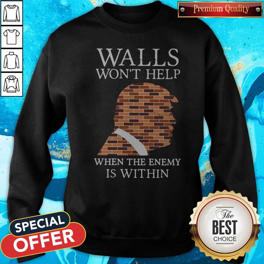 Pretty Donald Trump Walls Won’t Help When The Enemy Is Within Shirt - Image 4