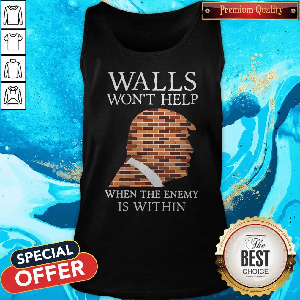 Pretty Donald Trump Walls Won’t Help When The Enemy Is Within Shirt - Image 3