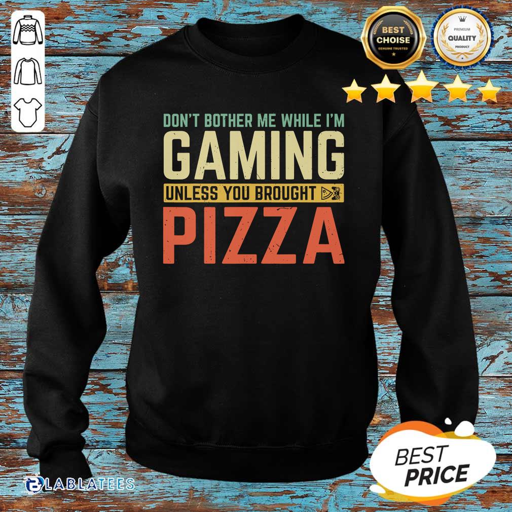 Pretty Don't Bother Me While I'm Gaming Unless You Brought Pizza Shirt - Image 2