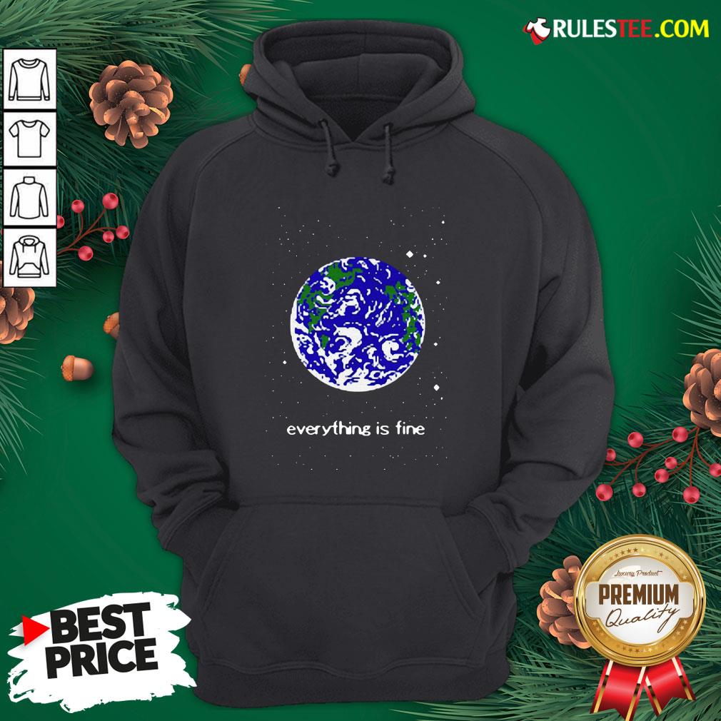 Pretty Earth Everything Is Fine Shirt - Image 5