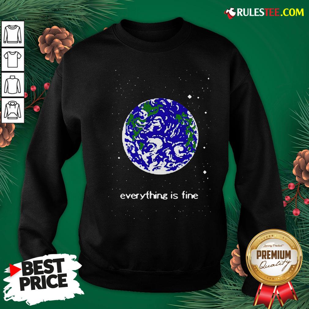 Pretty Earth Everything Is Fine Shirt - Image 2