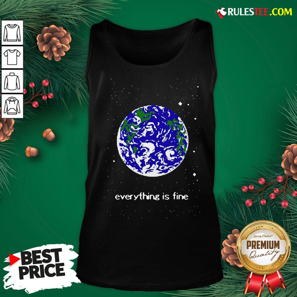 Pretty Earth Everything Is Fine Shirt - Image 3