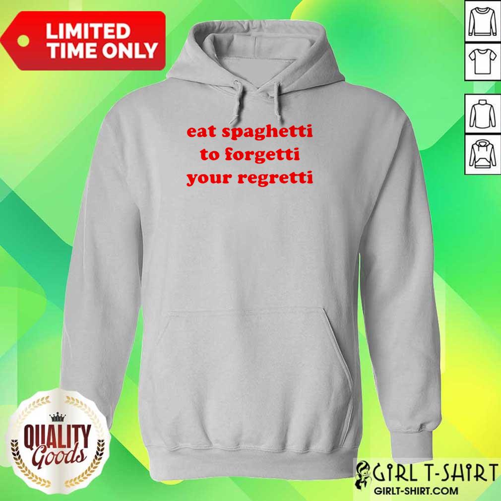 Pretty Eat Spaghetti To Forgetti Your Regretti Shirt - Image 3