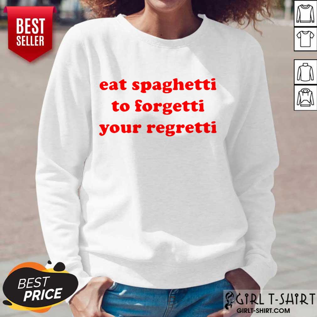 Pretty Eat Spaghetti To Forgetti Your Regretti Shirt - Image 5