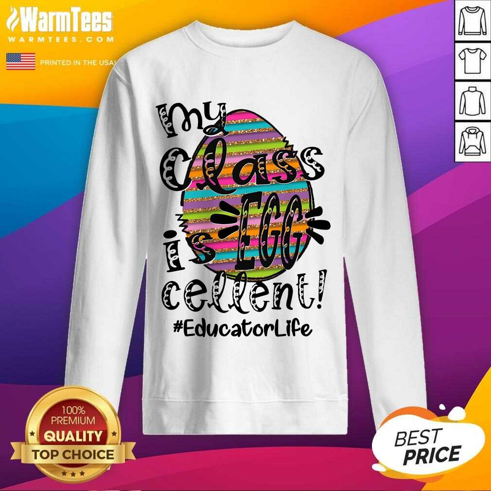 Pretty Educator Life My Class Is Egg Cellent Shirt - Image 3