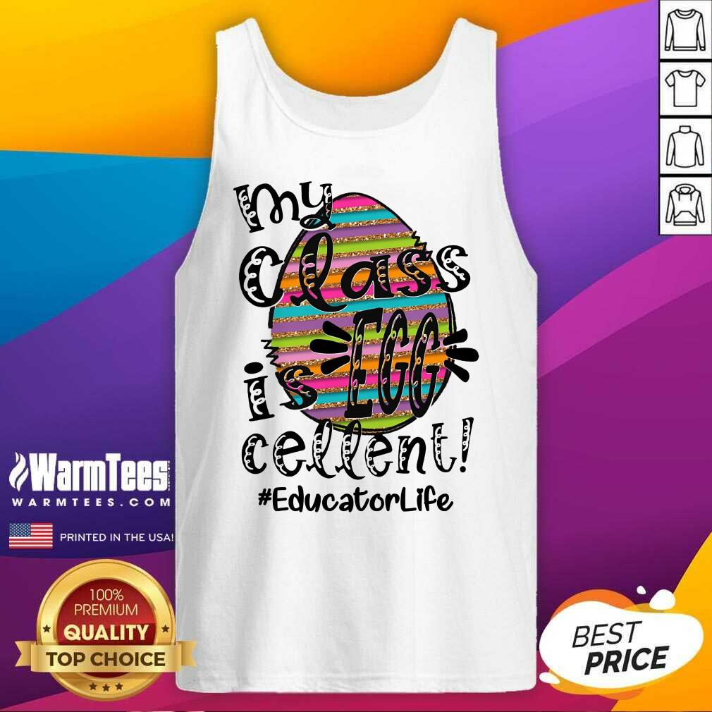 Pretty Educator Life My Class Is Egg Cellent Shirt - Image 2
