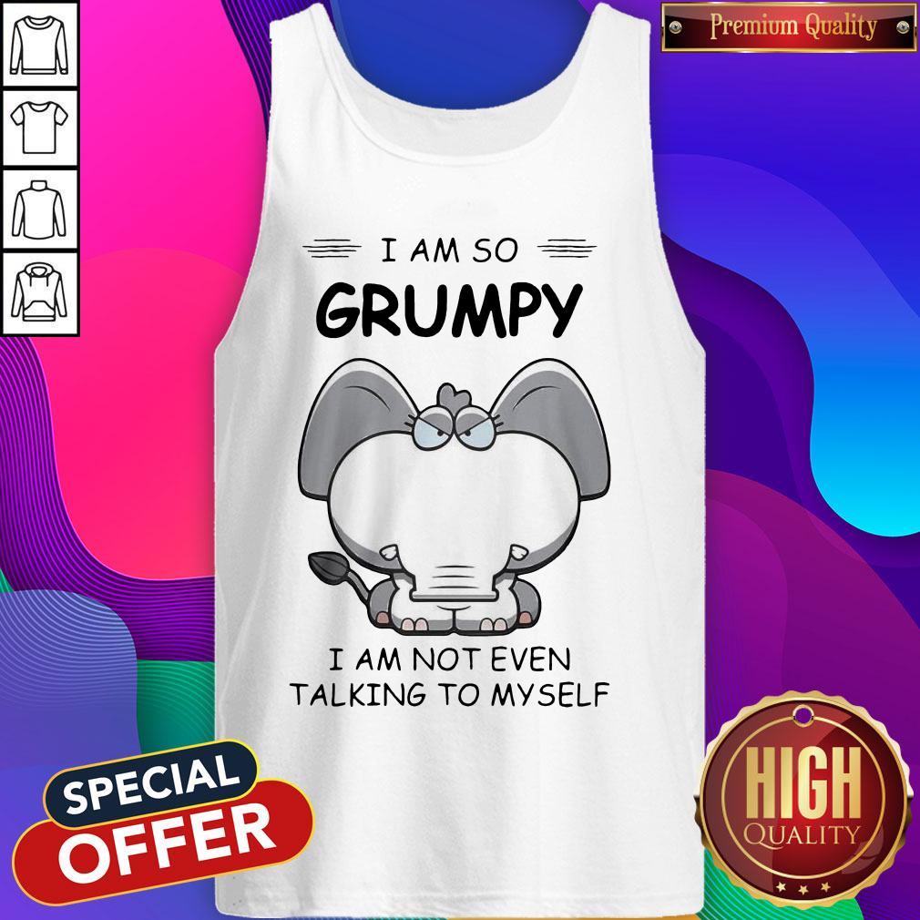 Pretty Elephant I Am So Grumpy I Am Not Even Talking To My Self Shirt - Image 3