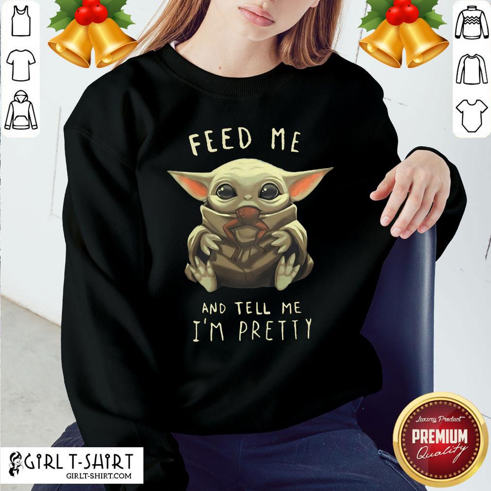 Pretty Feed Me Baby Yoda And Tell Me I'm Pretty Shirt - Image 4