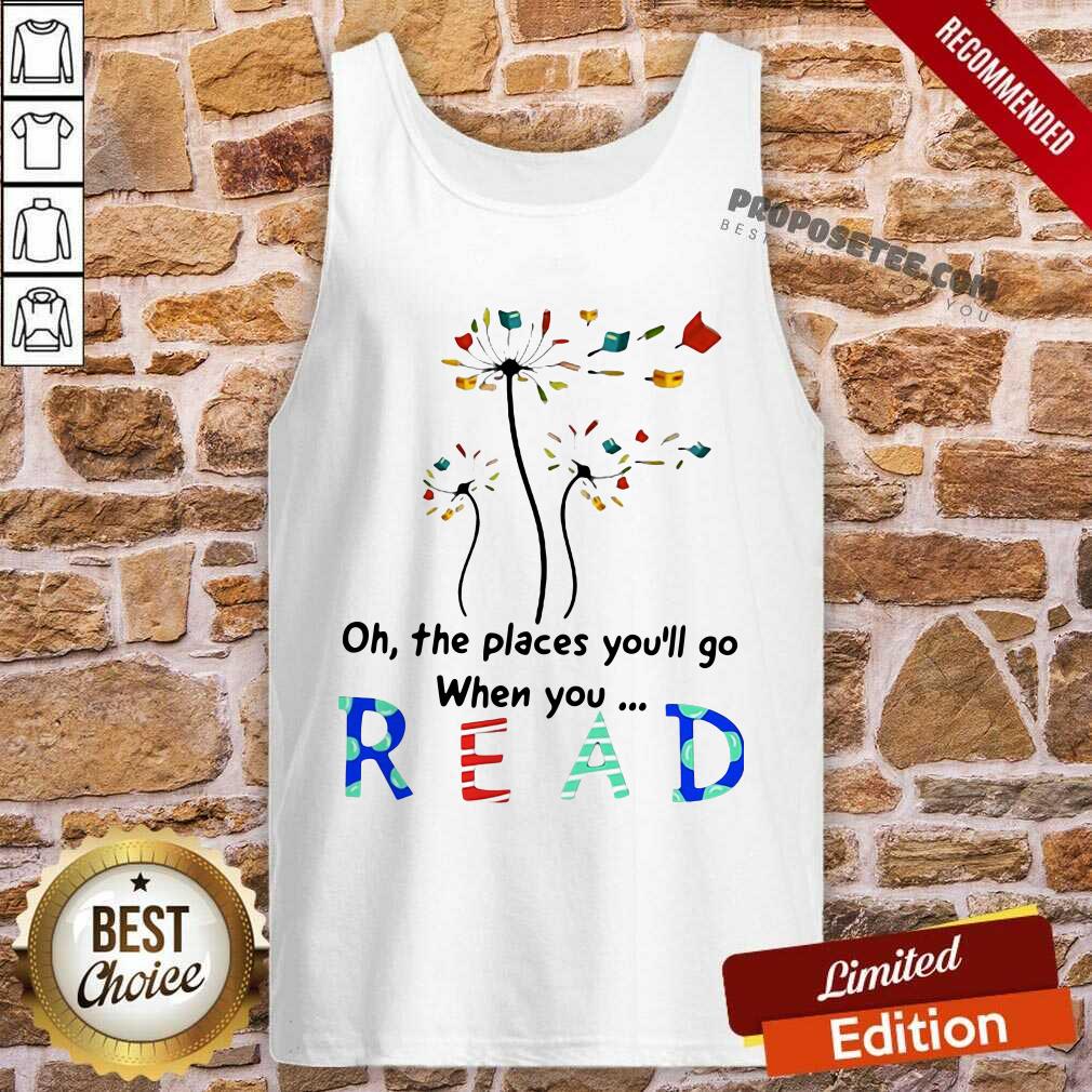 Pretty Flower Oh The Places You’ll Go When You Read Shirt - Image 3
