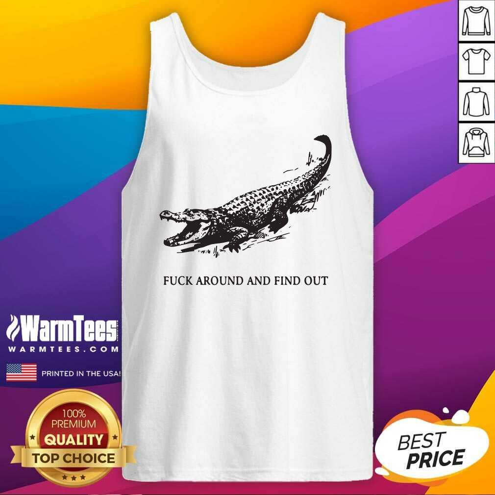 Pretty Fuck Around And Find Out Crocodile Shirt - Image 4