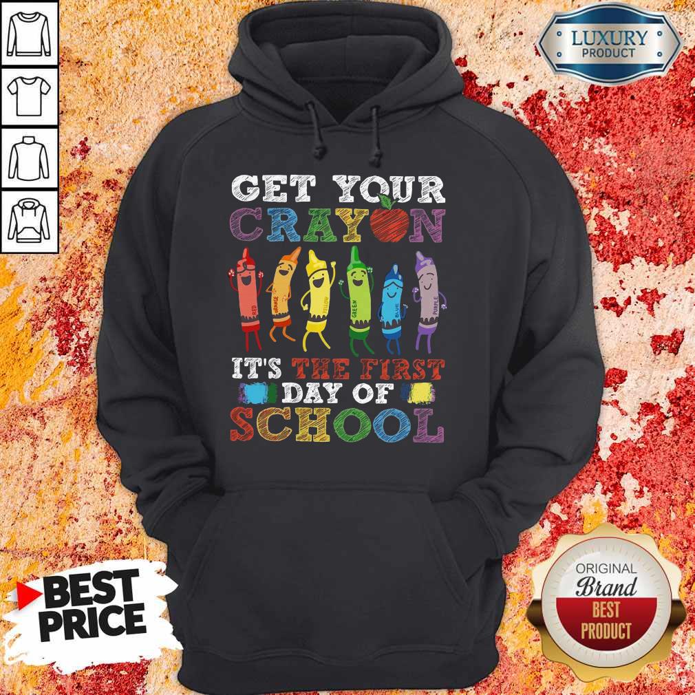 Pretty Get Your Cray On It's The First Day Of School Back To School Shirt - Image 5