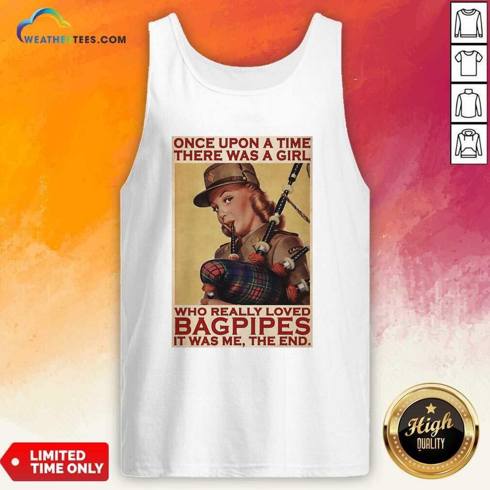 Pretty Girl Once Upon A Time There A Girl Who Really Loved Bagpipes It Was Me Shirt - Image 3