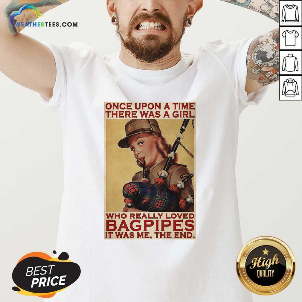 Pretty Girl Once Upon A Time There A Girl Who Really Loved Bagpipes It Was Me Shirt - Image 2