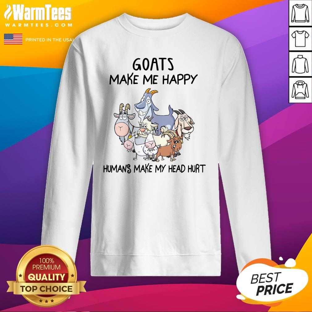 Pretty Goats Make Me Happy Humans Make My Head Hurt Shirt - Image 4