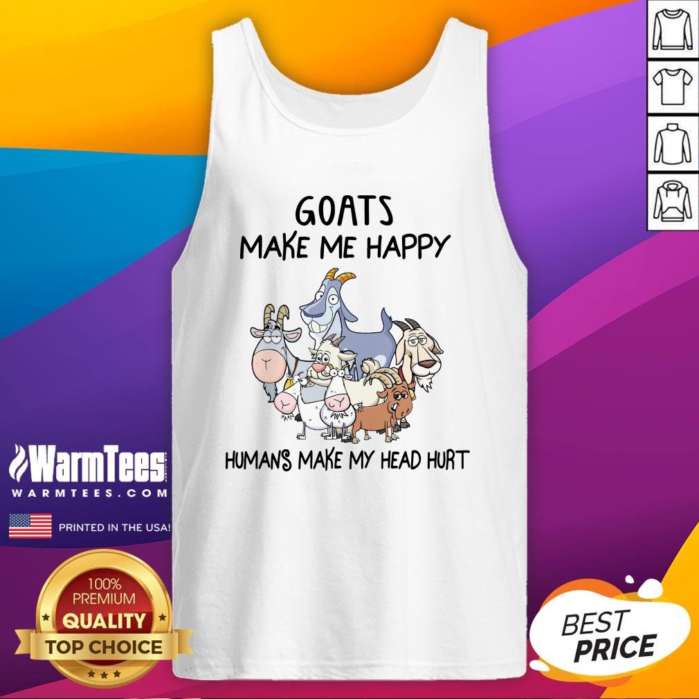 Pretty Goats Make Me Happy Humans Make My Head Hurt Shirt - Image 3