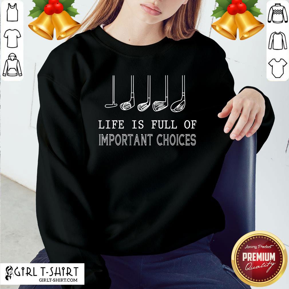 Pretty Golf Life Is Full Of Important Choices Shirt - Image 4