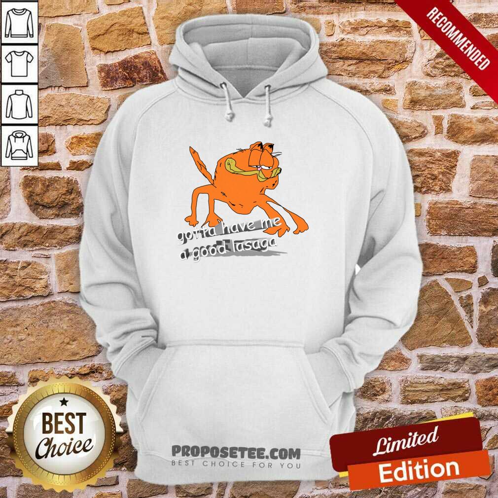 Pretty Gotta Have Me A Good Lasaga Shirt - Image 5