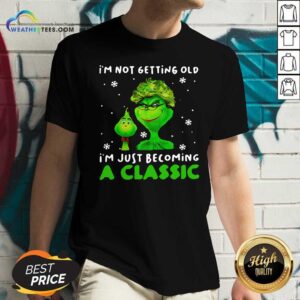 Alternative view of Pretty Grinch Im Not Getting Old I Am Just Becoming A Classic Shirt