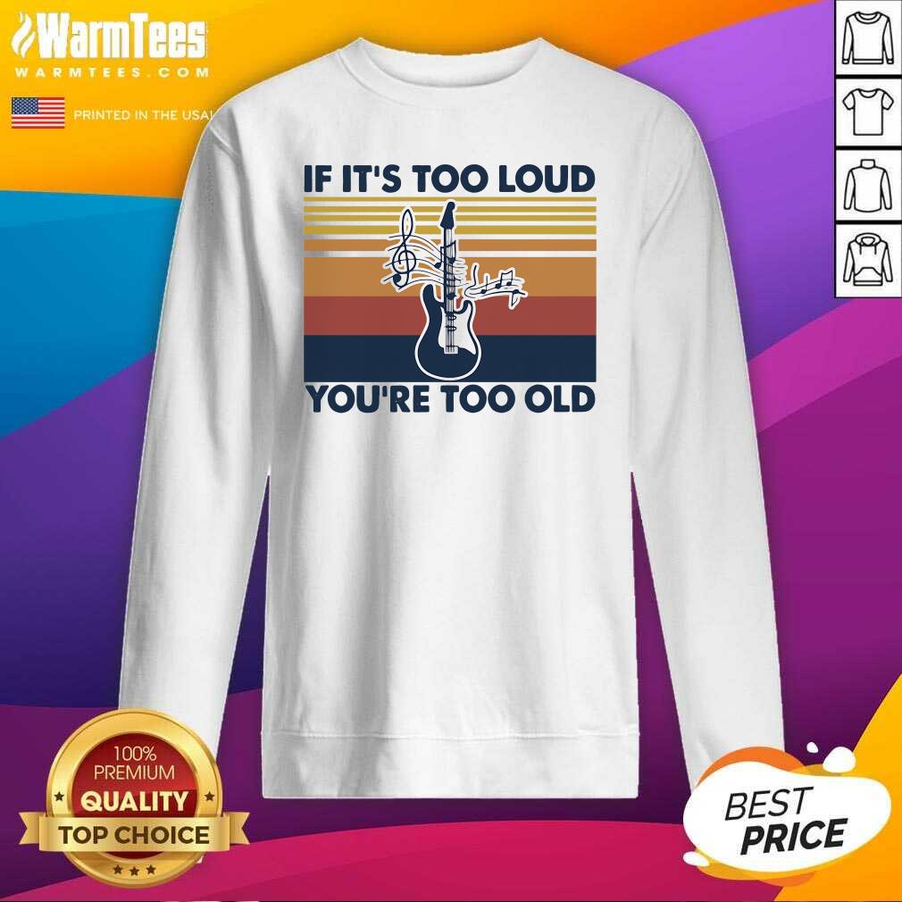 Pretty Guitar If It’s Too Loud You’re Too Old Vintage Retro Shirt - Image 3